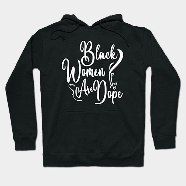 Black women are dope Hoodie by Nana On Here